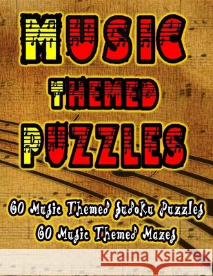 Music Themed Puzzles: Celebrate Your Passion For Music By Doing FUN Puzzles! LARGE PRINT, 60 Music Themed Sudoku Puzzles, PLUS 60 Music Imag On Target Puzzles 9781694157096 Independently Published - książka