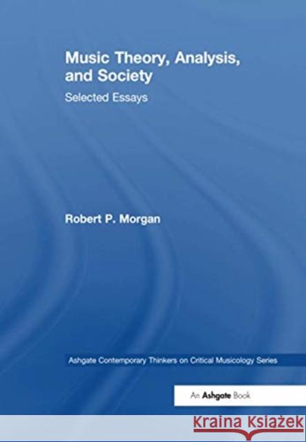 Music Theory, Analysis, and Society: Selected Essays Robert P. Morgan 9780367581787 Routledge - książka