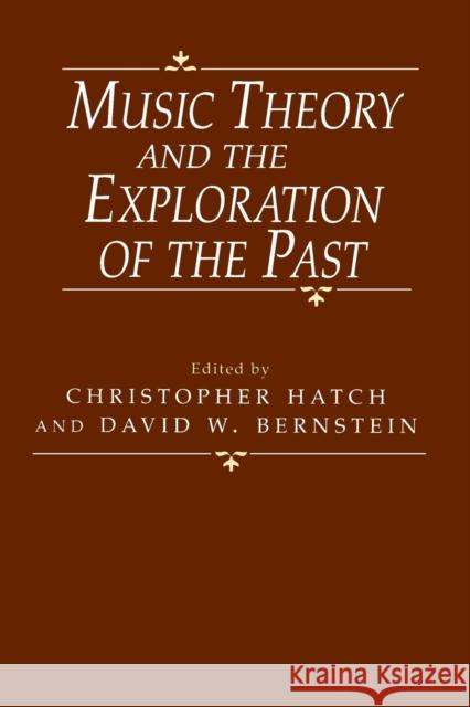 Music Theory and the Exploration of the Past Christopher Hatch David W. Bernstein 9780226319025 University of Chicago Press - książka