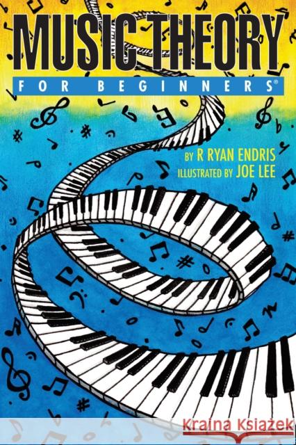 Music Theory for Beginners R. Ryan Endris Joe Lee 9781939994462 For Beginners - książka
