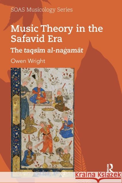 Music Theory in the Safavid Era: The Taqsīm Al-Naġamāt Wright, Owen 9780367584948 Routledge - książka