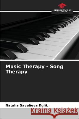 Music Therapy - Song Therapy Natalia Saveliev 9786205822050 Our Knowledge Publishing - książka