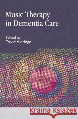 Music Therapy in Dementia Care: International Approaches Aldridge, David 9781853027765 Jessica Kingsley Publishers - książka