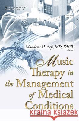 Music Therapy in the Management of Medical Conditions Mandana Hashefi 9781634844925 Nova Science Publishers Inc - książka