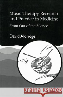 Music Therapy Research and Practice in Medicine Aldridge, David 9781853022968 Jessica Kingsley Publishers - książka