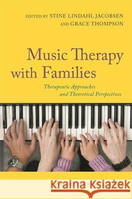 Music Therapy with Families: Therapeutic Approaches and Theoretical Perspectives Jacobsen, Stine Lindahl 9781849056304 Jessica Kingsley Publishers - książka