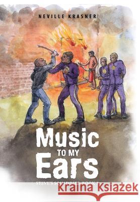 Music to My Ears: Steve's Squaddies, Book 3 Neville Krasner 9781546285014 Authorhouse - książka