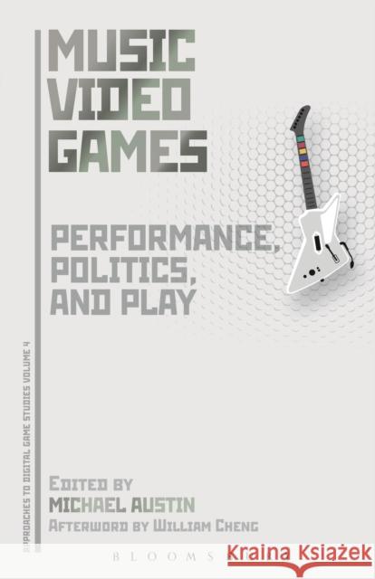 Music Video Games: Performance, Politics, and Play Michael Austin 9781501308529 Bloomsbury Academic - książka