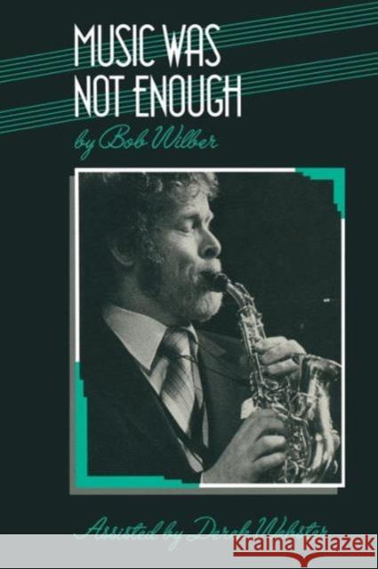 Music Was Not Enough Wilber, Bob 9781349096053 Palgrave MacMillan - książka