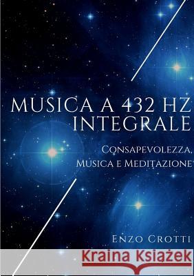 Musica a 432 Hz Integrale Enzo Crotti 9781326765705 Lulu.com - książka