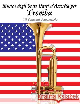 Musica Degli Stati Uniti d'America Per Tromba: 10 Canzoni Patriottiche Uncle Sam 9781500764586 Createspace - książka