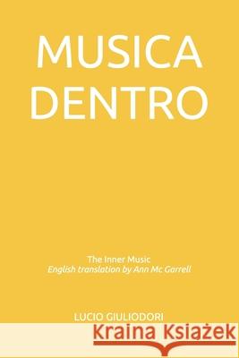 Musica dentro: The Inner Music - English translation by Ann McGarrell Giuliodori, Lucio 9781508936589 Createspace - książka