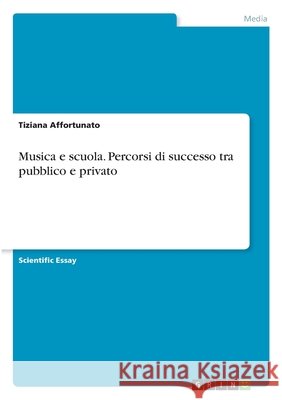 Musica e scuola. Percorsi di successo tra pubblico e privato Tiziana Affortunato 9783346321305 Grin Verlag - książka
