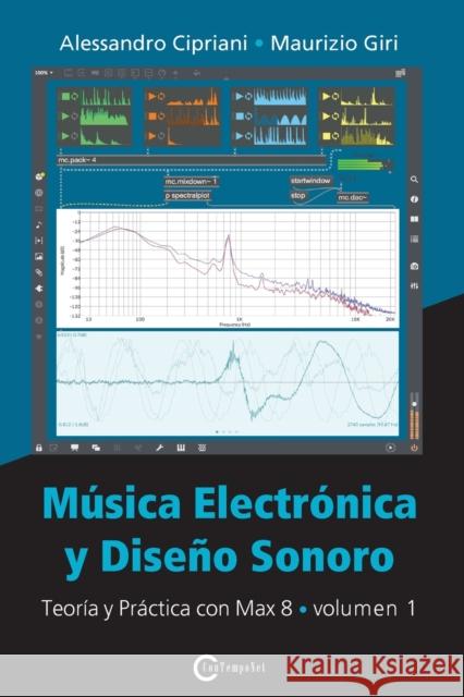 Música Electrónica y Diseño Sonoro - Teoría y Práctica con Max 8 - Volumen 1 Cipriani, Alessandro 9788899212179 Contemponet - książka