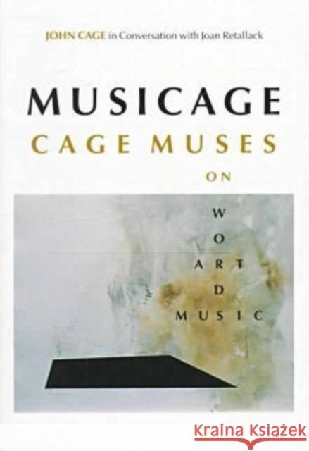 Musicage: Cage Muses on Words * Art * Music Cage, John 9780819563118 Wesleyan University Press - książka