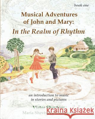 Musical Adventures of John and Mary: In the Realm of Rhythm: An introduction to music in stories and drawings Damgaard, Maria 9781536949131 Createspace Independent Publishing Platform - książka