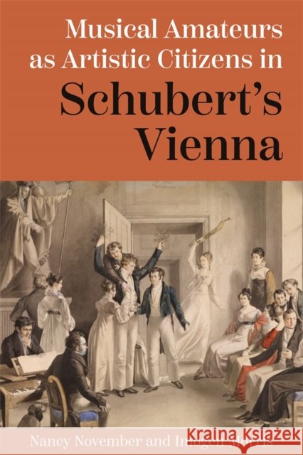 Musical Amateurs as Artistic Citizens in Schubert's Vienna Imogen Morris 9781837652440 Boydell Press - książka