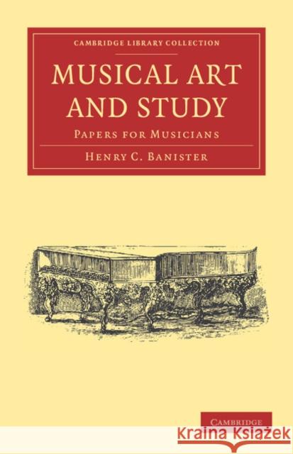 Musical Art and Study: Papers for Musicians Henry C. Banister 9781108038560 Cambridge University Press - książka