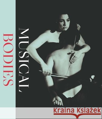 Musical Bodies E. Bradley Strauchen-Scherer 9781588398130 Metropolitan Museum of Art New York - książka