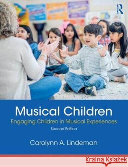 Musical Children: Engaging Children in Musical Experiences Carolynn A. Lindeman 9780815374930 Routledge - książka