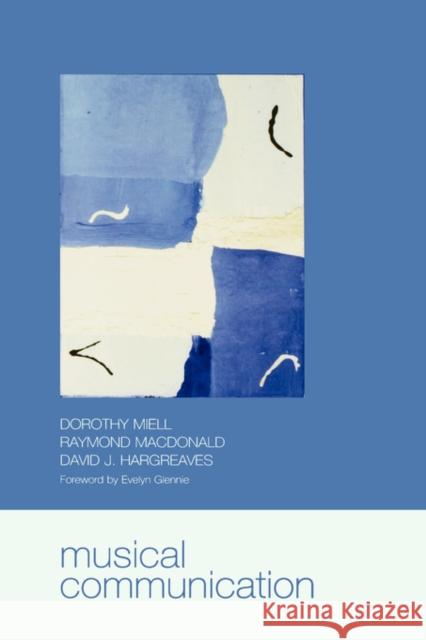 Musical Communication Raymond MacDonald David J. Hargreaves Dorothy Miell 9780198529354 Oxford University Press, USA - książka