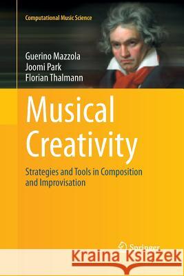 Musical Creativity: Strategies and Tools in Composition and Improvisation Mazzola, Guerino 9783662508640 Springer - książka