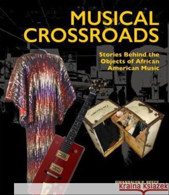 Musical Crossroads: The Stories Behind the Objects of African American Music Dwandalyn R Reece 9781911282877 D Giles Ltd - książka