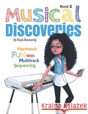 Musical Discoveries: Multitrack Sequencing Brooke Knight Paula Manwaring 9781092887434 Independently Published - książka