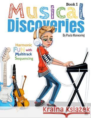 Musical Discoveries: Multitrack Sequencing Paula Manwaring Brooke Knight 9781987653540 Createspace Independent Publishing Platform - książka