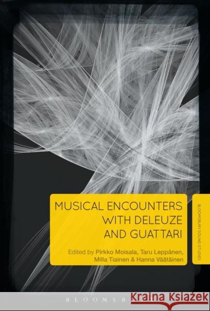 Musical Encounters with Deleuze and Guattari Pirkko Moisala Taru Leppanen Milla Tiainen 9781501316746 Bloomsbury Academic - książka