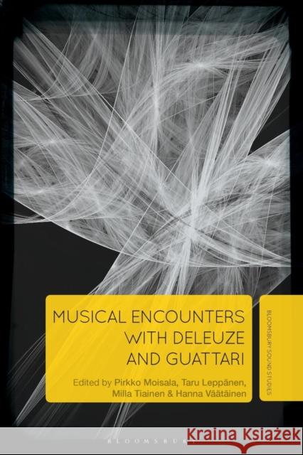 Musical Encounters with Deleuze and Guattari Pirkko Moisala Taru Leppanen Milla Tiainen 9781501343780 Bloomsbury Academic - książka