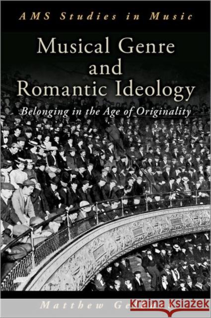 Musical Genre and Romantic Ideology: Belonging in the Age of Originality  9780190646929 Oxford University Press, USA - książka