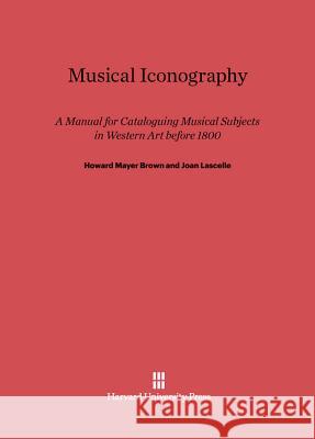 Musical Iconography Howard Mayer Brown Joan Lascelle 9780674731738 Harvard University Press - książka