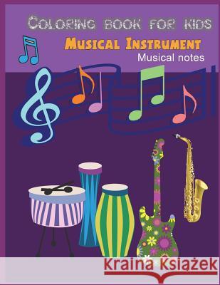 Musical instrument musical note coloring for kids: Musical Instrument / Musical notes coloring book for kids and Mother/ work book for toddler young k Packer, Nina 9781721725106 Createspace Independent Publishing Platform - książka