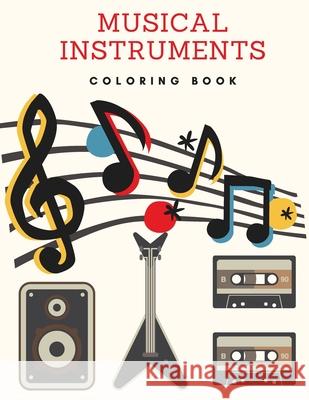 Musical Instruments Coloring Book: Music Coloring Book Nigel Garett 9781803853314 Mystarsbooks Publishing - książka
