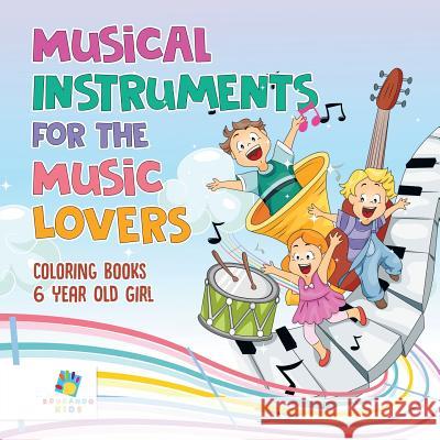 Musical Instruments for the Music Lovers - Coloring Books 6 Year Old Girl Educando Kids 9781645210672 Educando Kids - książka