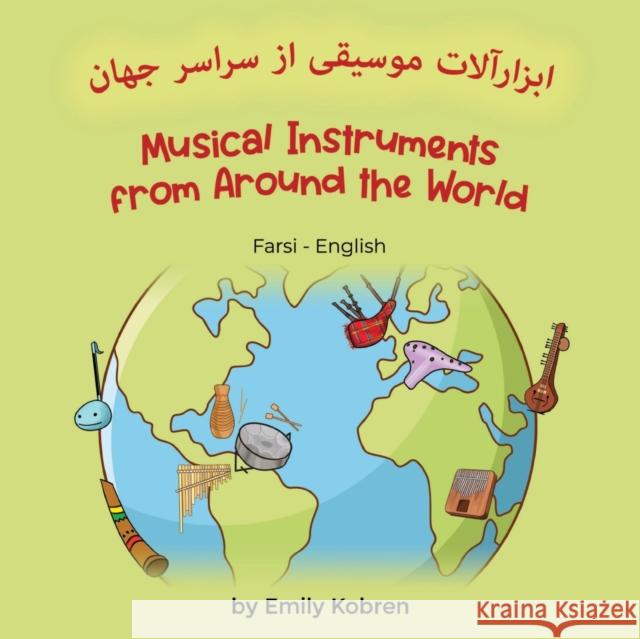 Musical Instruments from Around the World (Farsi-English): ابزارآلات موسیقی از سر Emily Kobren, Farimah Youssefirad 9781636852980 Language Lizard, LLC - książka