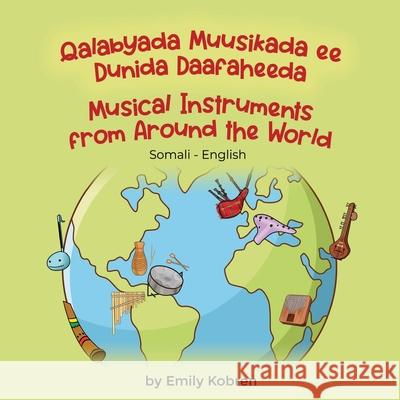 Musical Instruments from Around the World (Somali-English): Qalabyada Muusikada ee Dunida Daafaheeda Emily Kobren Sadia Said 9781636855240 Language Lizard, LLC - książka