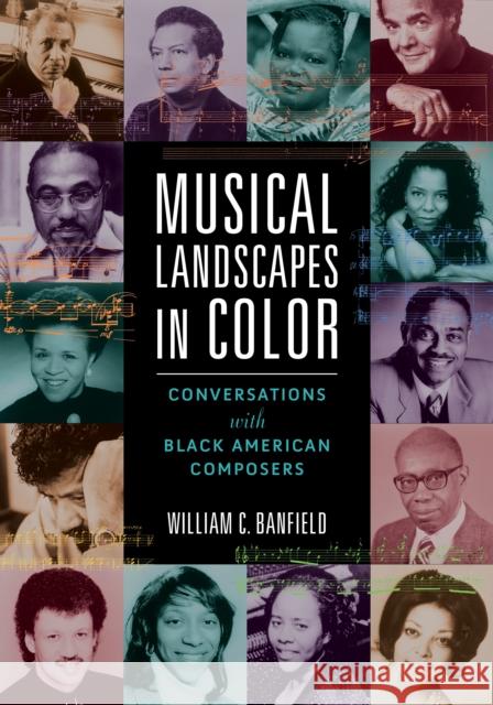 Musical Landscapes in Color: Conversations with Black American Composers William Banfield 9780252044823 University of Illinois Press - książka