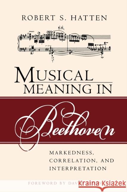 Musical Meaning in Beethoven: Markedness, Correlation, and Interpretation Hatten, Robert S. 9780253217110 Indiana University Press - książka