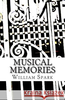 Musical Memories William Spark 9781506005225 Createspace - książka