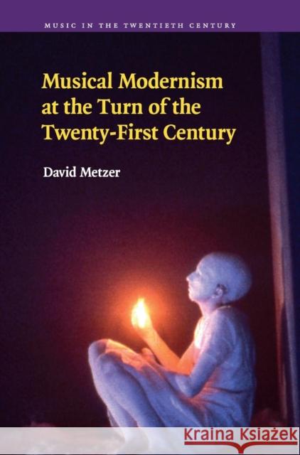 Musical Modernism at the Turn of the Twenty-First Century David Metzer 9780521517799 Cambridge University Press - książka