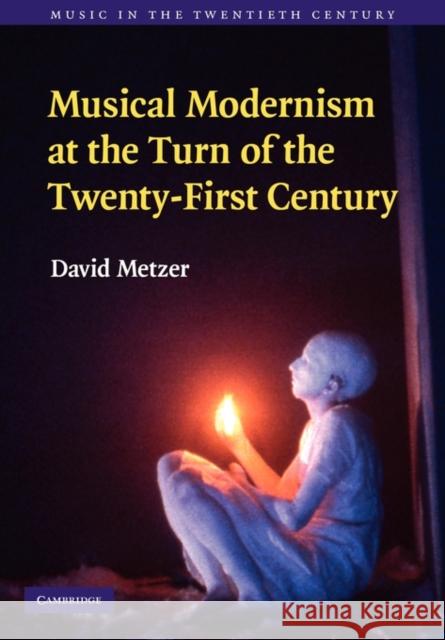 Musical Modernism at the Turn of the Twenty-First Century David Metzer 9781107402805 Cambridge University Press - książka