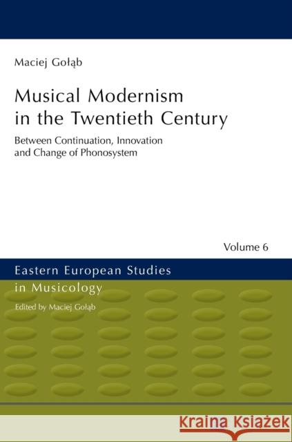 Musical Modernism in the Twentieth Century: Translated by Wojciech Bońkowski Golab, Maciej 9783631629185 Peter Lang Gmbh, Internationaler Verlag Der W - książka