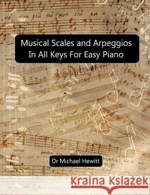 Musical Scales and Arpeggios in All Keys for Easy Piano: Theory and Practice Michael Hewitt 9780957547070 Note Tree - książka