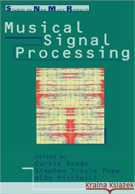 Musical Signal Processing Curtis Roads Stephen Travis Pope Aldo Piccialli 9789026514821 Taylor & Francis - książka