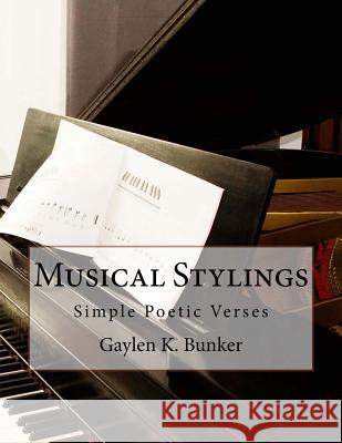 Musical Stylings: The Music of Gaylen K. Bunker Gaylen K. Bunker 9781979105965 Createspace Independent Publishing Platform - książka