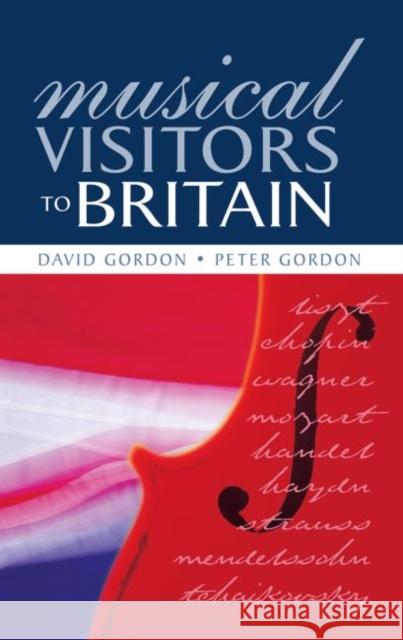 Musical Visitors to Britain David Gordon Peter Gordon 9780713002386 Routledge - książka