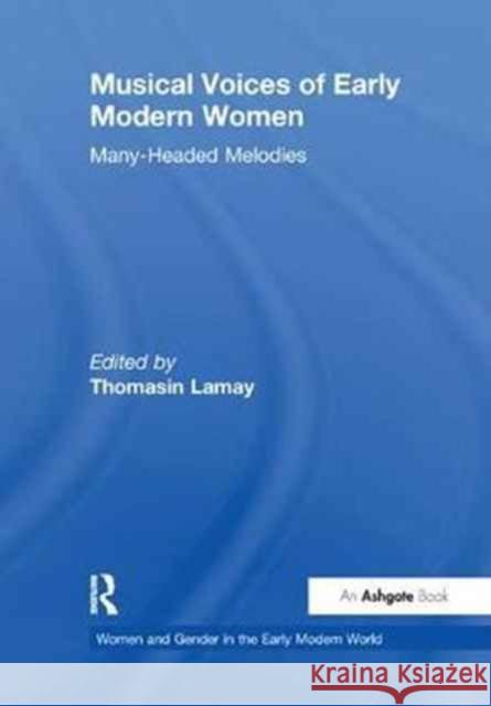 Musical Voices of Early Modern Women: Many-Headed Melodies  9781138258778 Taylor and Francis - książka