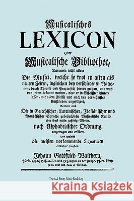 Musicalisches Lexicon ober Musicalische Bibliothec (Faksimile 1732 - Musikalisches Lexikon oder Musikalische Bibliotek). Walther (Walthern), Johann Gottfried 9781906857042 Travis and Emery Music Bookshop - książka